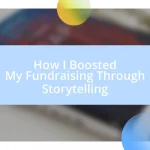 How I Boosted My Fundraising Through Storytelling