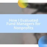 How I Evaluated Fund Managers for Nonprofits