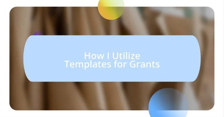 How I Utilize Templates for Grants