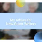 My Advice for New Grant Writers