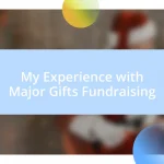 My Experience with Major Gifts Fundraising