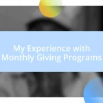 My Experience with Monthly Giving Programs