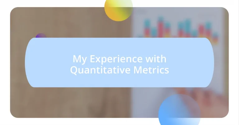 My Experience with Quantitative Metrics