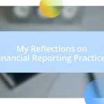 My Reflections on Financial Reporting Practices