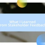 What I Learned from Stakeholder Feedback