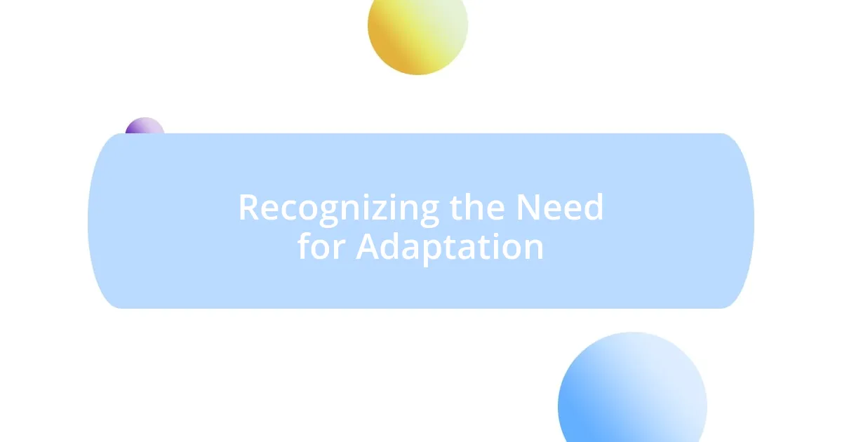 Recognizing the Need for Adaptation