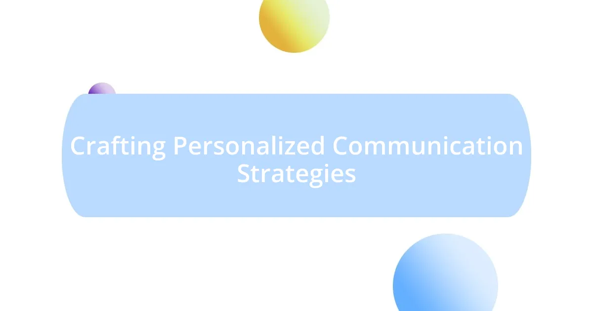 Crafting Personalized Communication Strategies