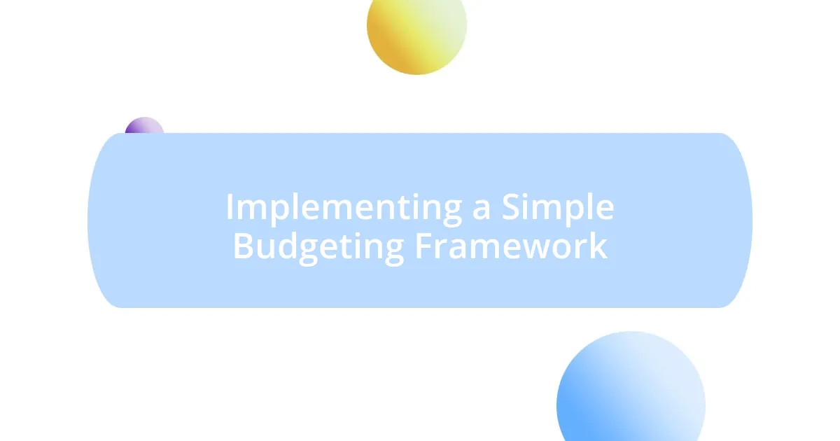 Implementing a Simple Budgeting Framework