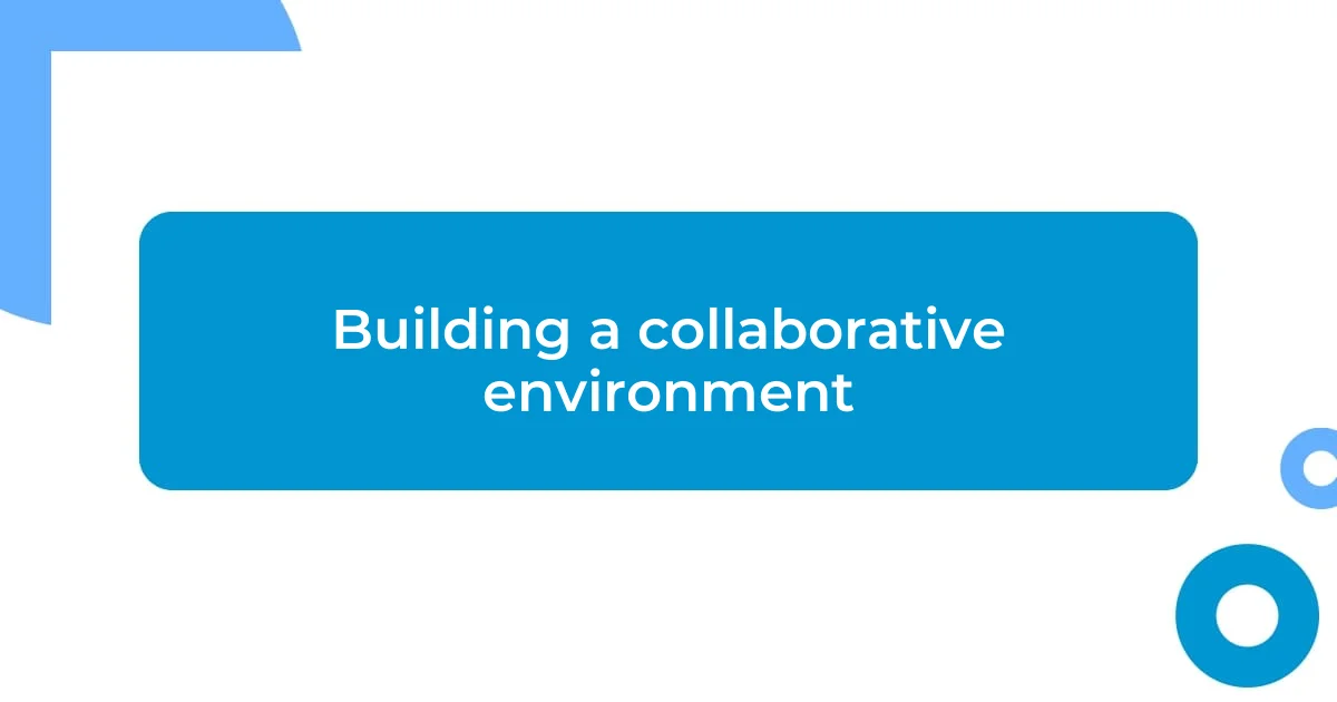 Building a collaborative environment