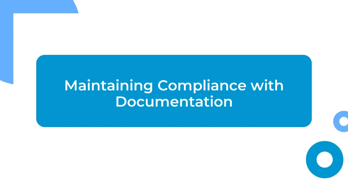 Maintaining Compliance with Documentation