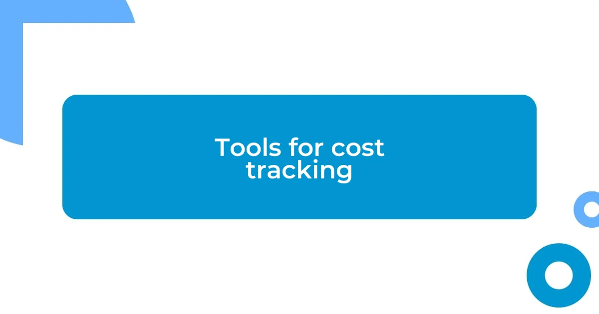 Tools for cost tracking