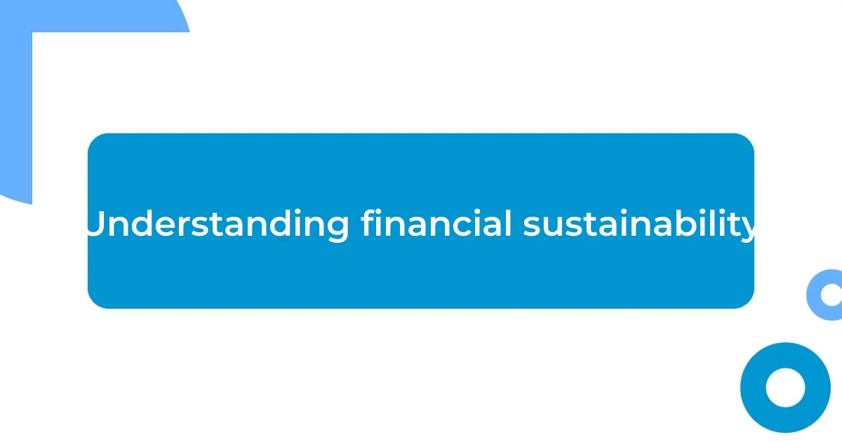 Understanding financial sustainability